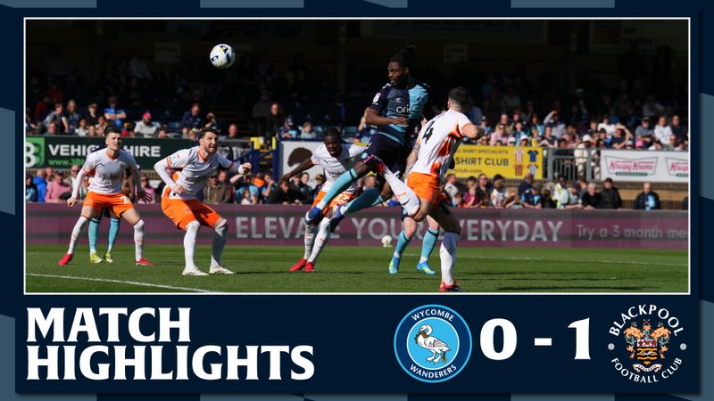 Match Highlights: Wycombe Wanderers 0 - 1 Blackpool