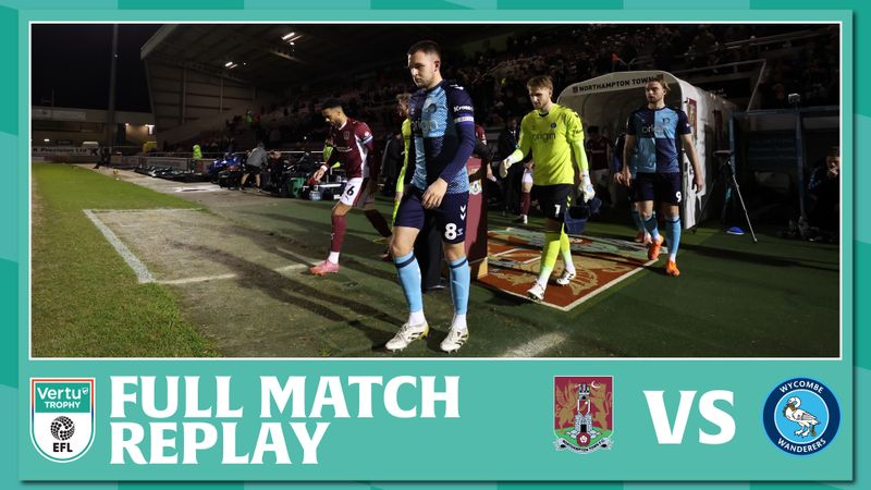 Full Match Replay: Northampton Town vs Wycombe Wanderers