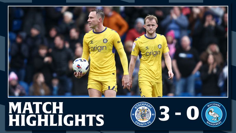 Match Highlights: Stockport County 3 - 0 Wycombe Wanderers 