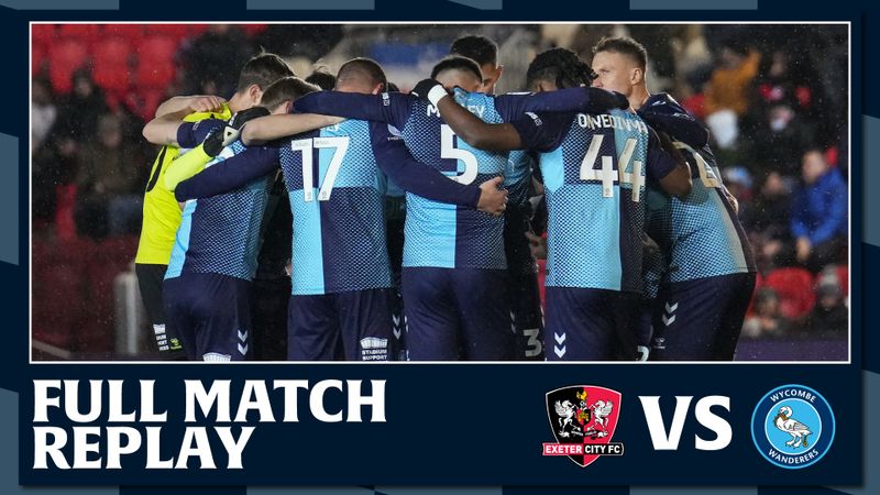 Full Match Replay: Exeter City vs Wycombe Wanderers