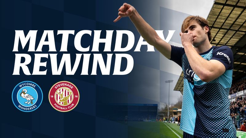 Matchday Rewind: Wycombe Wanderers vs Stevenage