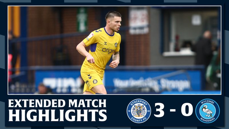 Extended Match Highlights: Stockport County 3 - 0 Wycombe Wanderers